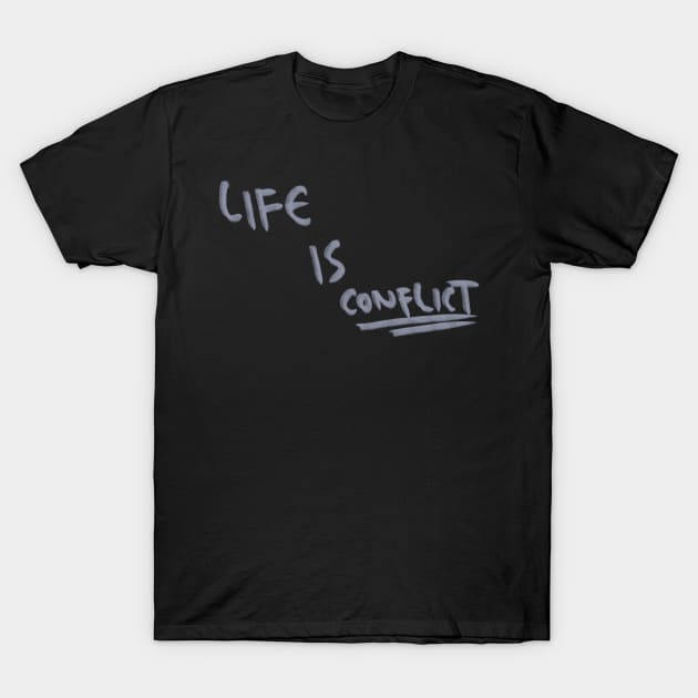 Hand Drawn Life Is Conflict T-Shirt by Saestu Mbathi